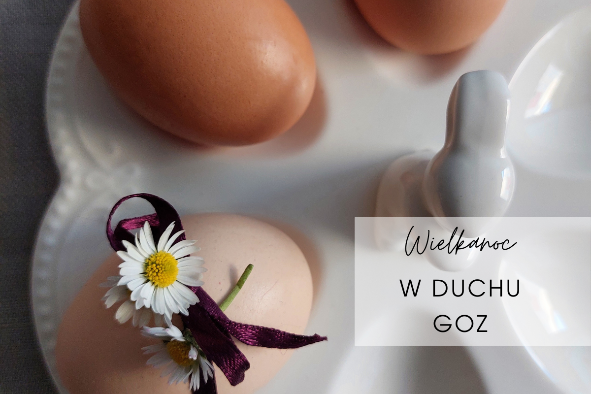 Wielkanoc w duchu GOZ